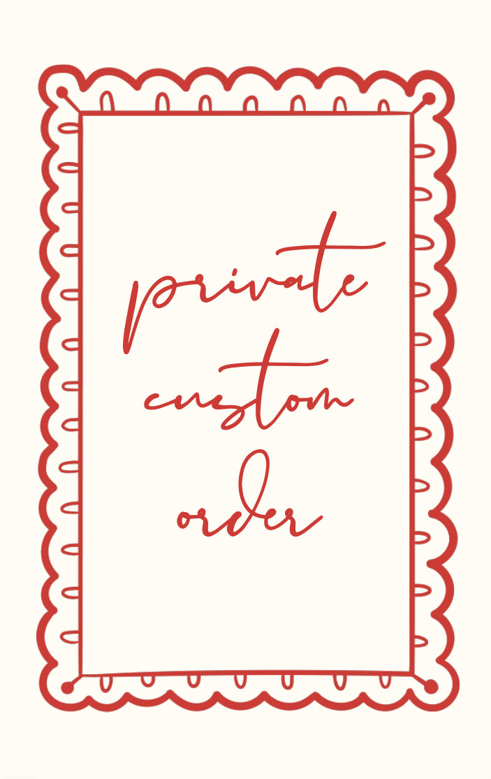 Private Custom Order